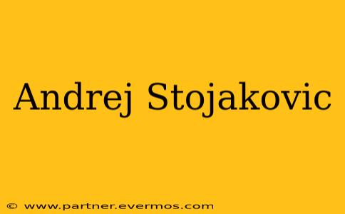 Andrej Stojakovic