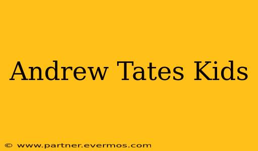 Andrew Tates Kids