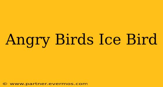 Angry Birds Ice Bird