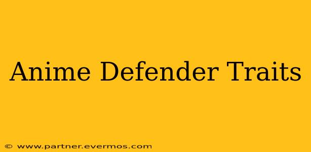 Anime Defender Traits