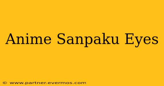 Anime Sanpaku Eyes