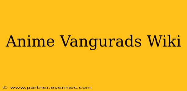 Anime Vangurads Wiki