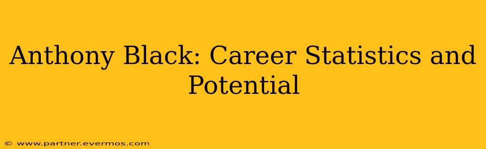 Anthony Black: Career Statistics and Potential