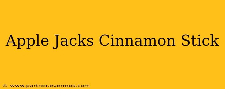 Apple Jacks Cinnamon Stick