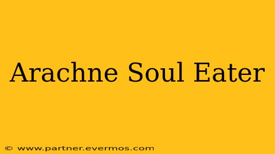 Arachne Soul Eater