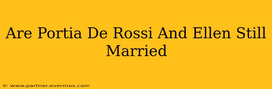 Are Portia De Rossi And Ellen Still Married