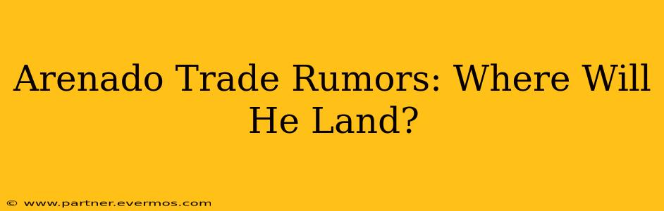 Arenado Trade Rumors: Where Will He Land?