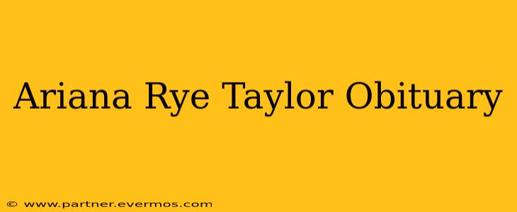 Ariana Rye Taylor Obituary