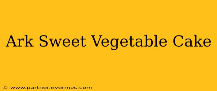 Ark Sweet Vegetable Cake