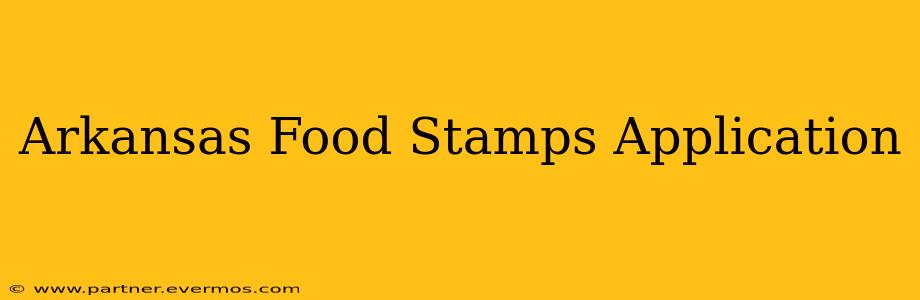 Arkansas Food Stamps Application