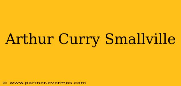 Arthur Curry Smallville