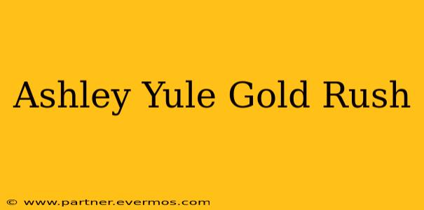 Ashley Yule Gold Rush