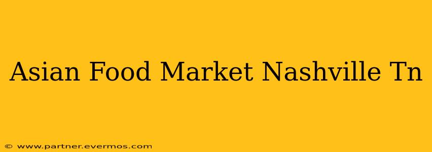 Asian Food Market Nashville Tn