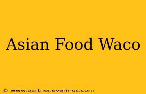 Asian Food Waco