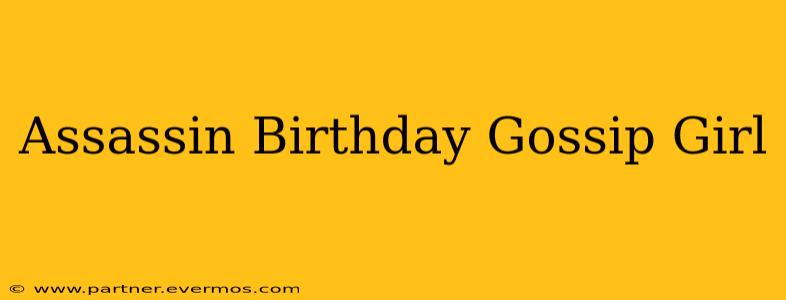Assassin Birthday Gossip Girl