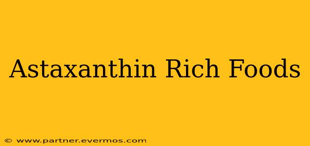 Astaxanthin Rich Foods