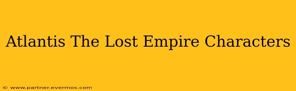 Atlantis The Lost Empire Characters