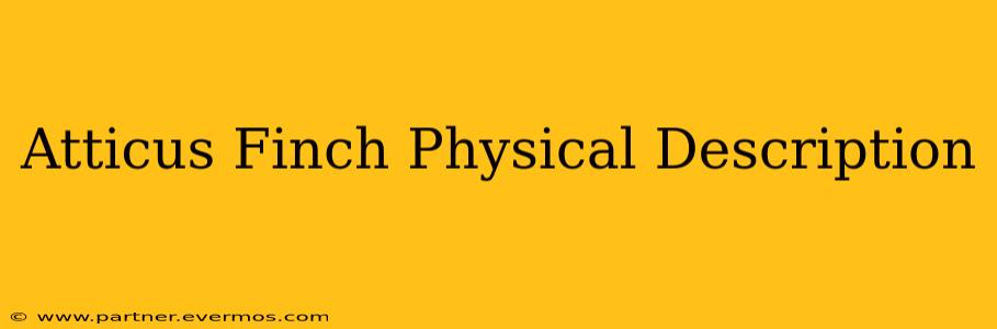 Atticus Finch Physical Description