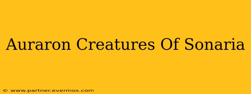 Auraron Creatures Of Sonaria