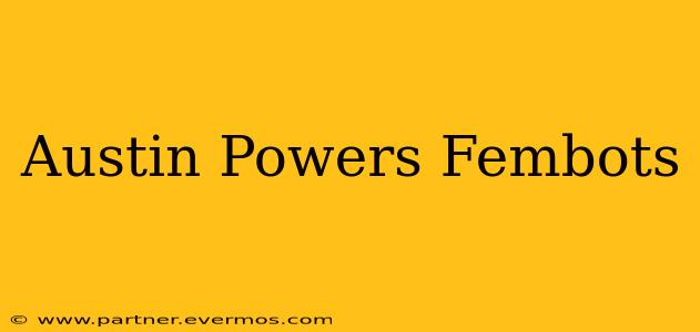 Austin Powers Fembots
