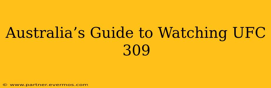 Australia’s Guide to Watching UFC 309