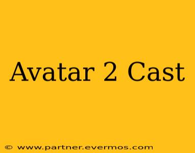 Avatar 2 Cast