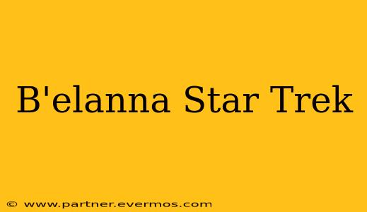 B'elanna Star Trek