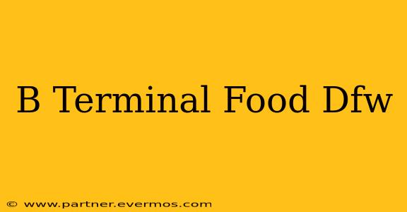 B Terminal Food Dfw