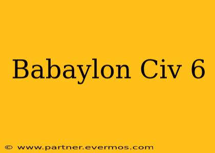 Babaylon Civ 6