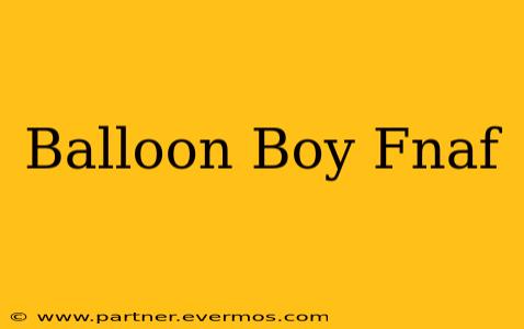 Balloon Boy Fnaf
