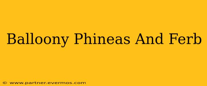 Balloony Phineas And Ferb