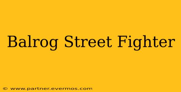 Balrog Street Fighter