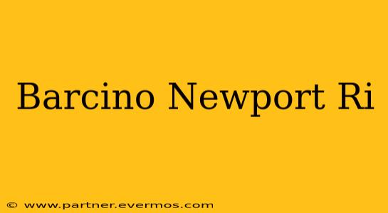 Barcino Newport Ri