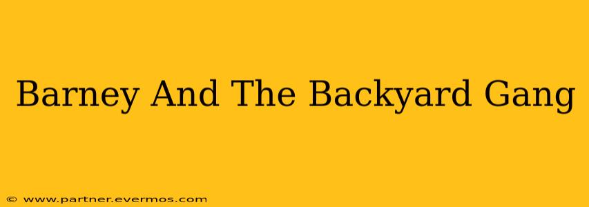 Barney And The Backyard Gang