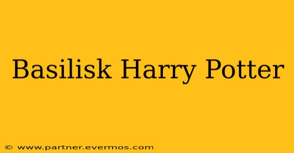 Basilisk Harry Potter
