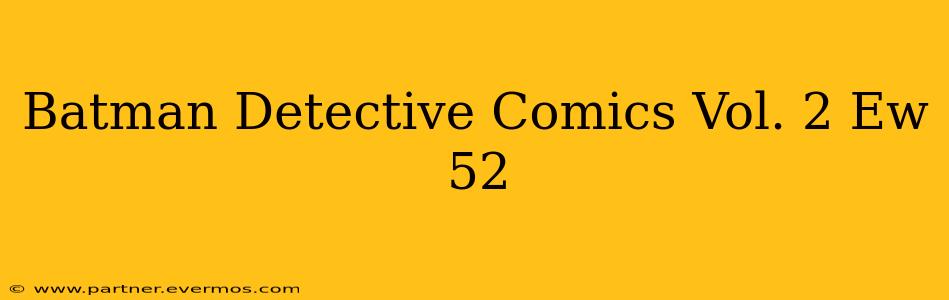 Batman Detective Comics Vol. 2 Ew 52