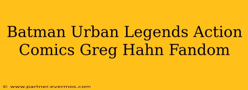 Batman Urban Legends Action Comics Greg Hahn Fandom
