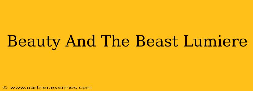 Beauty And The Beast Lumiere
