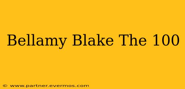Bellamy Blake The 100