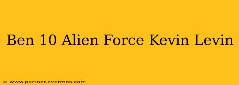 Ben 10 Alien Force Kevin Levin