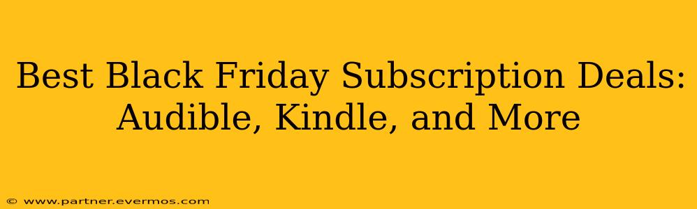 Best Black Friday Subscription Deals: Audible, Kindle, and More