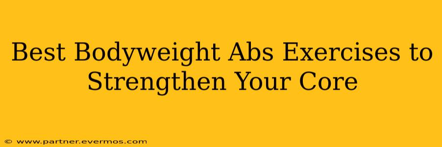 Best Bodyweight Abs Exercises to Strengthen Your Core