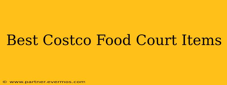 Best Costco Food Court Items