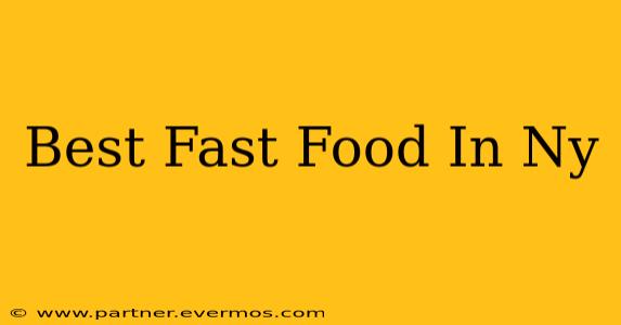Best Fast Food In Ny