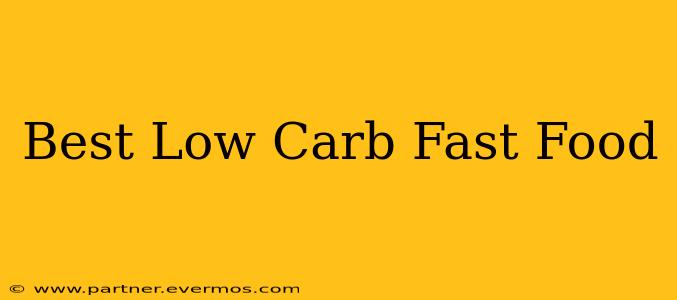 Best Low Carb Fast Food