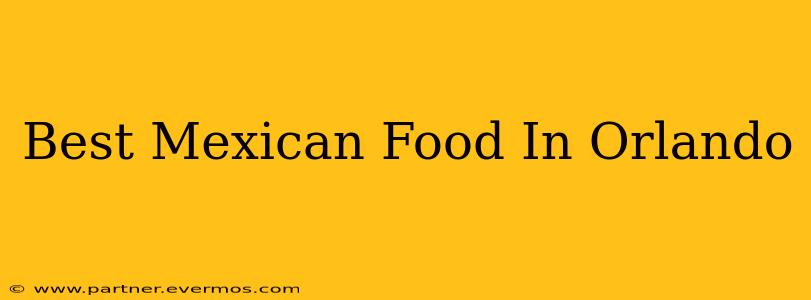 Best Mexican Food In Orlando