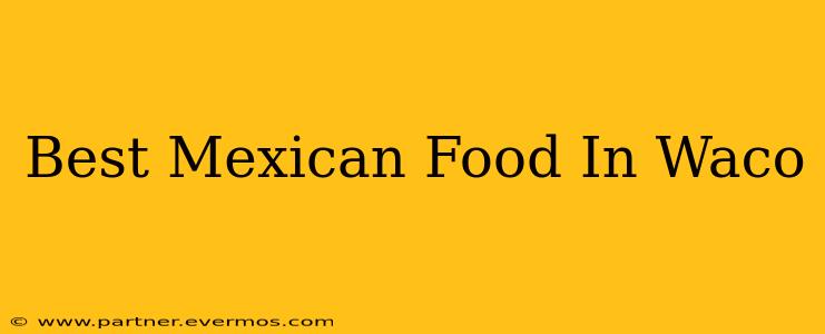 Best Mexican Food In Waco
