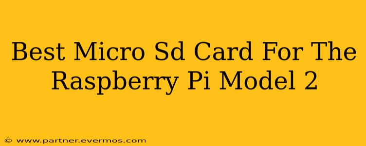 Best Micro Sd Card For The Raspberry Pi Model 2