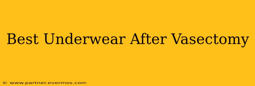 Best Underwear After Vasectomy