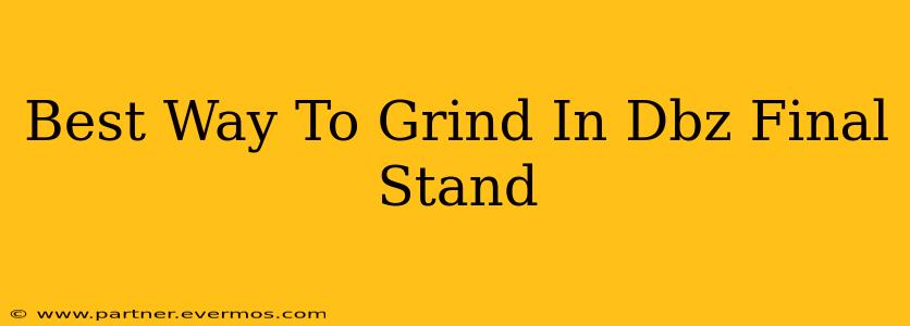Best Way To Grind In Dbz Final Stand